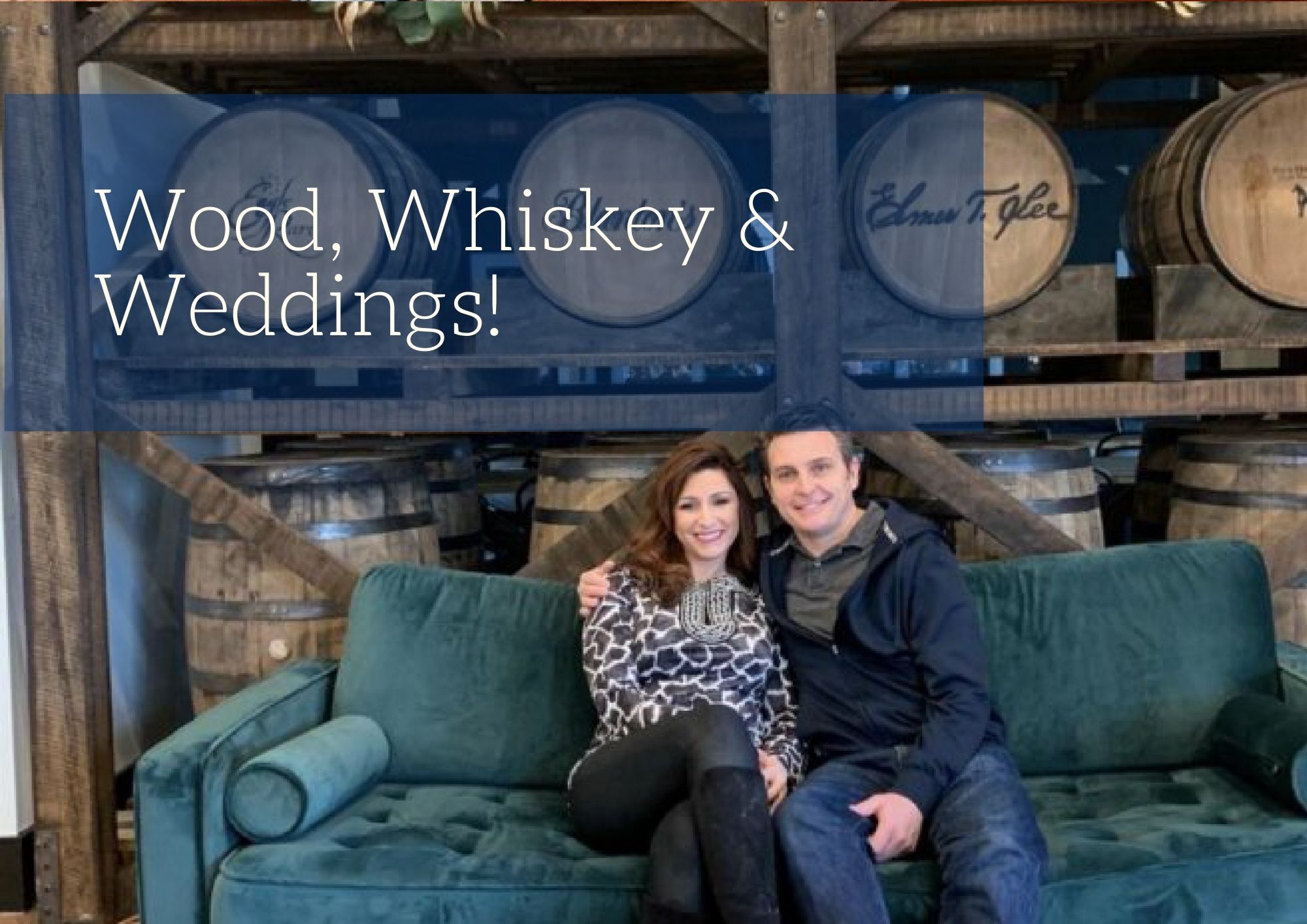 Wood, Whiskey & Weddings!