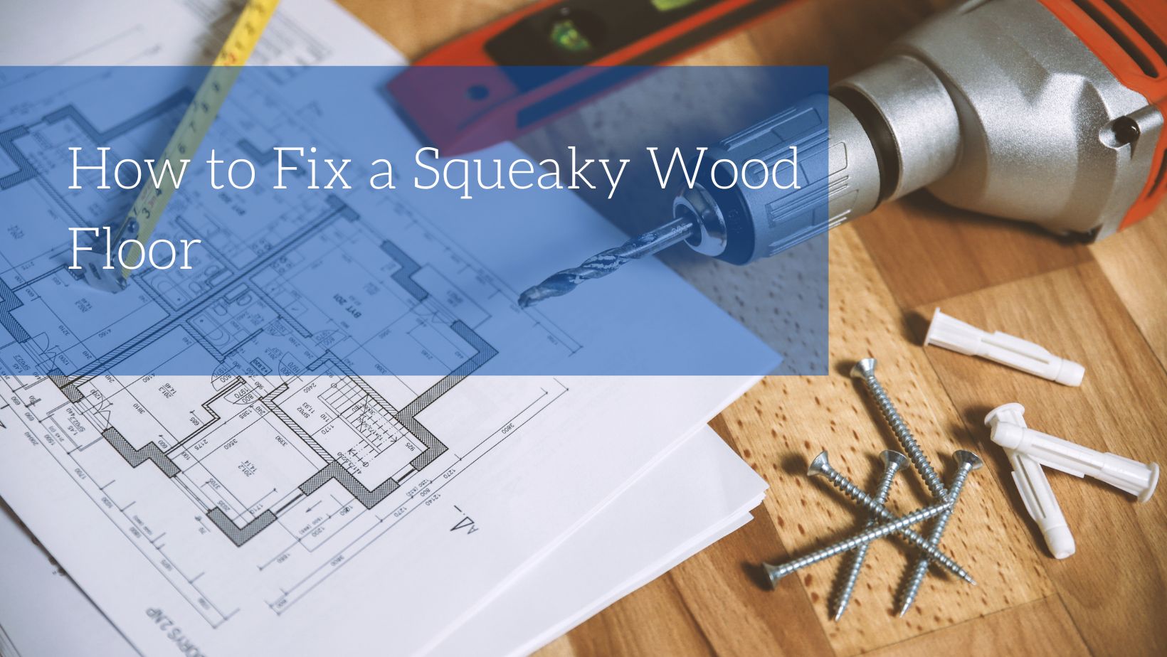 How to Fix a Squeaky Wood Floor