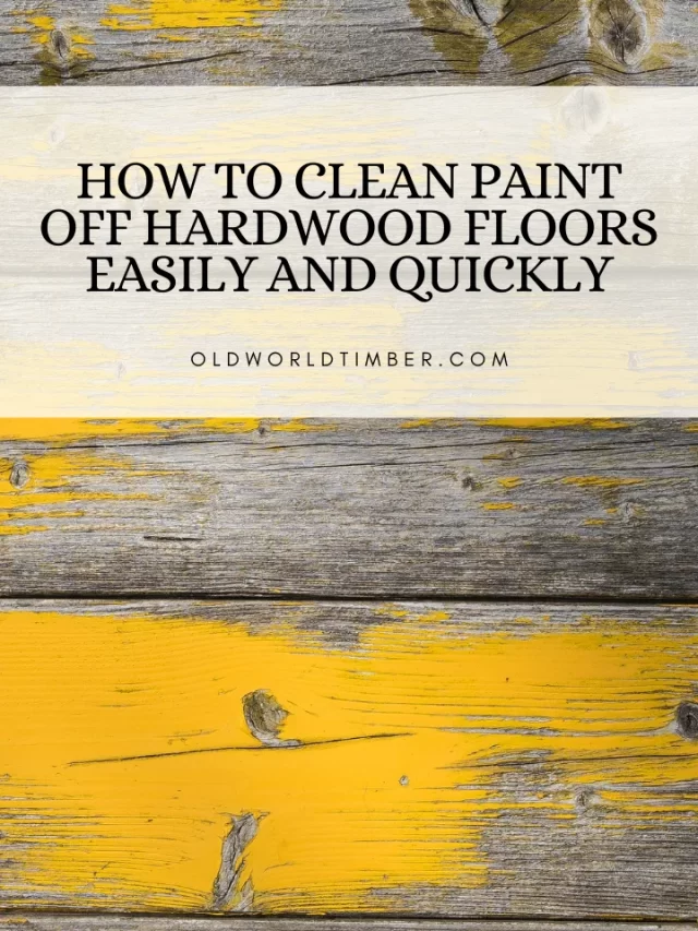 how-to-clean-paint-off-hardwood-floors-easily-and-quickly-old-world