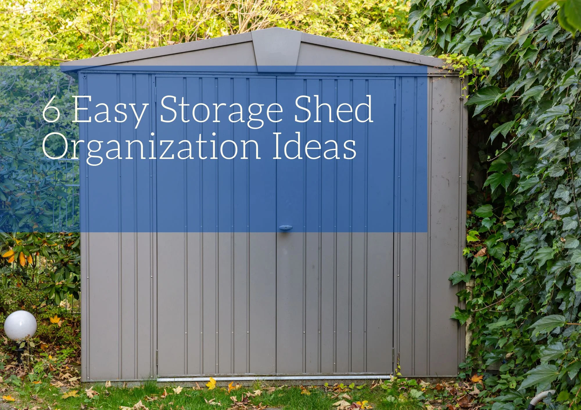 6 Easy Storage Shed Organization Ideas