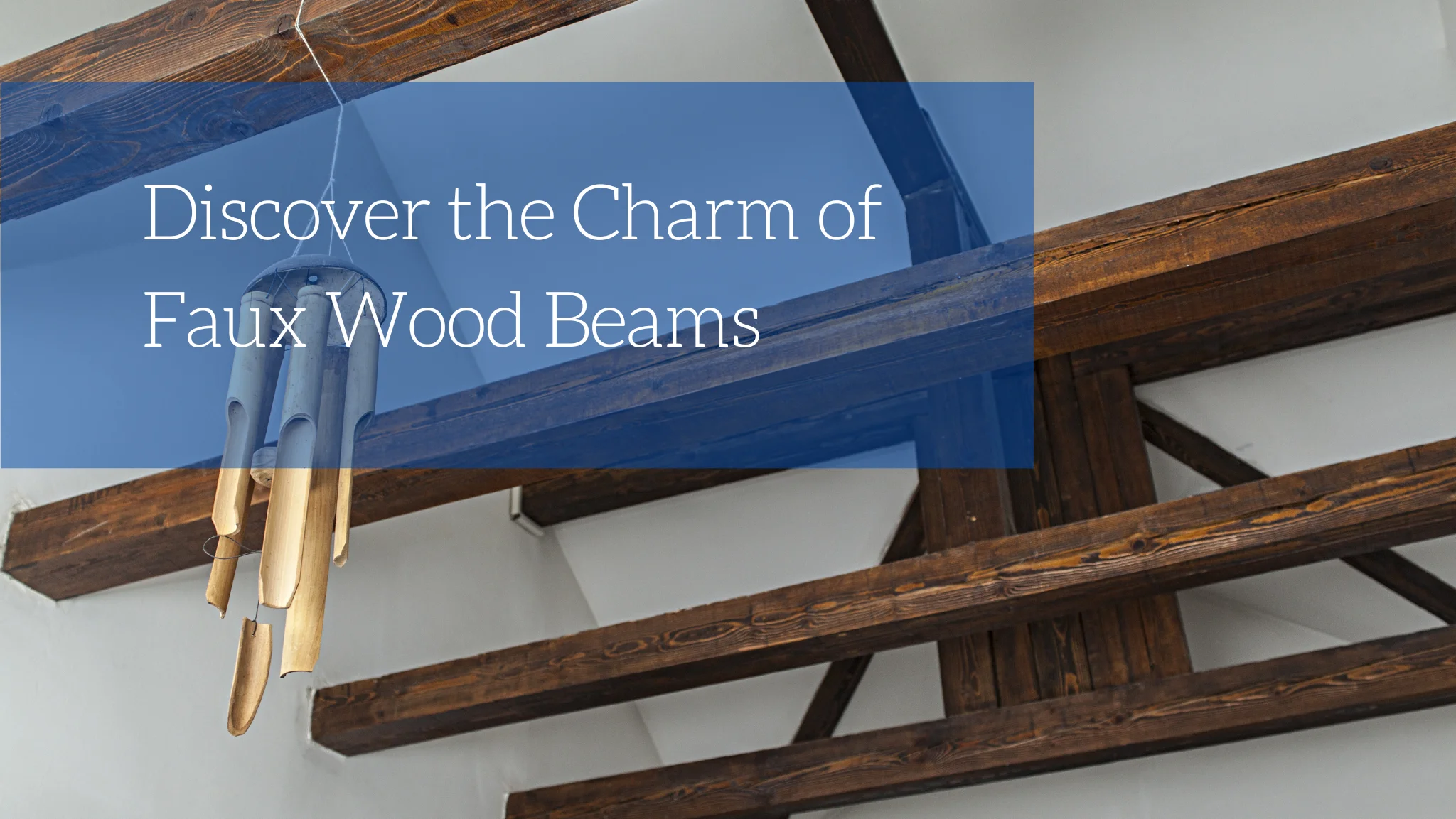 Discover the Charm of Faux Wood Beams
