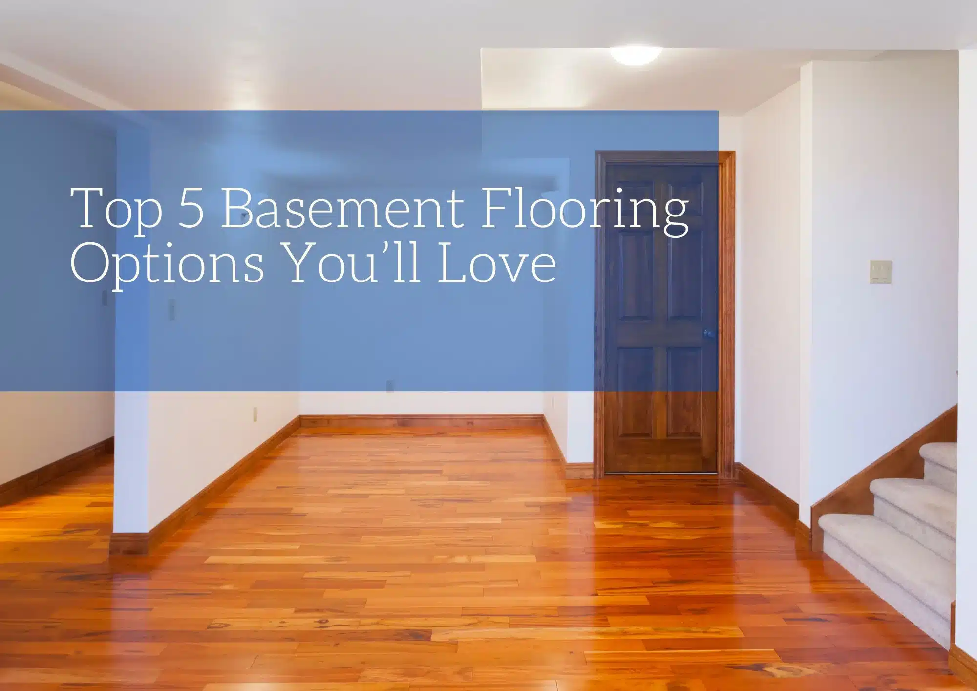 Top 5 Basement Flooring Options You’ll Love