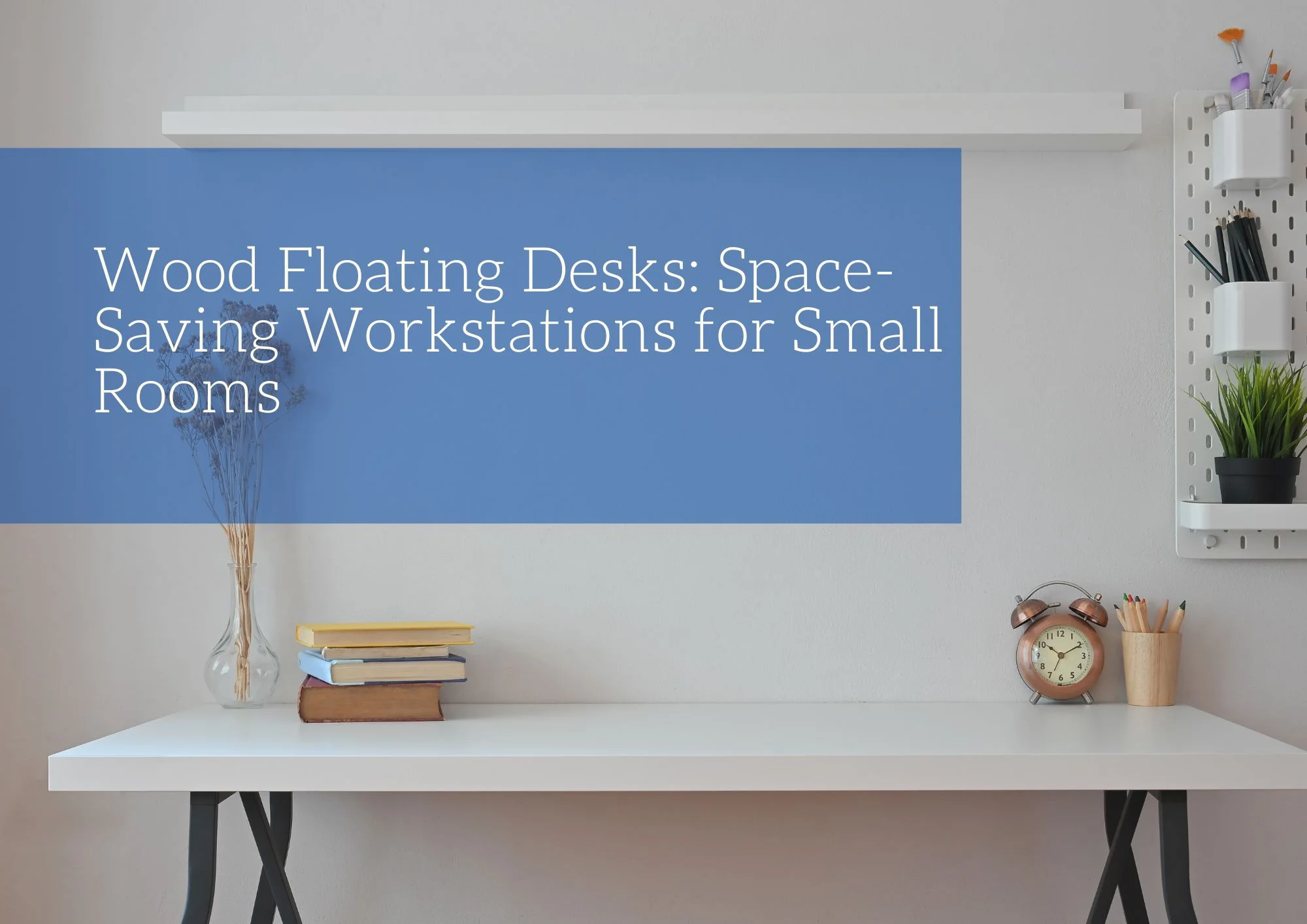 Wood Floating Desks: Space-Saving Workstations for Small Rooms